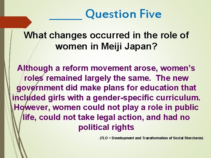 ______ Question Five What changes occurred in the role of women in Meiji Japan?