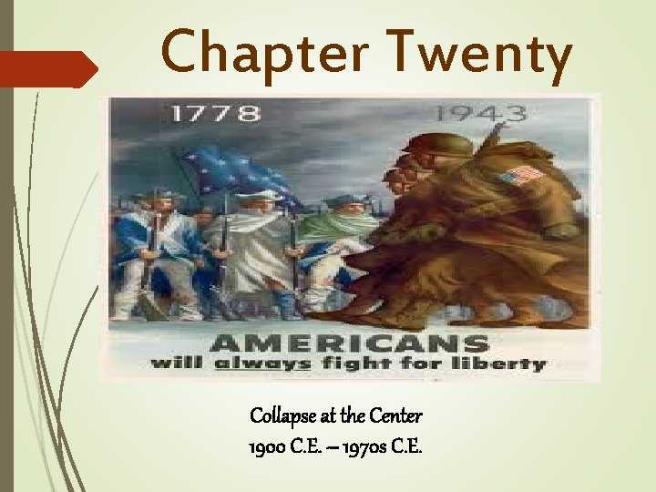 Chapter Twenty Collapse at the Center 1900 C. E. – 1970 s C. E.