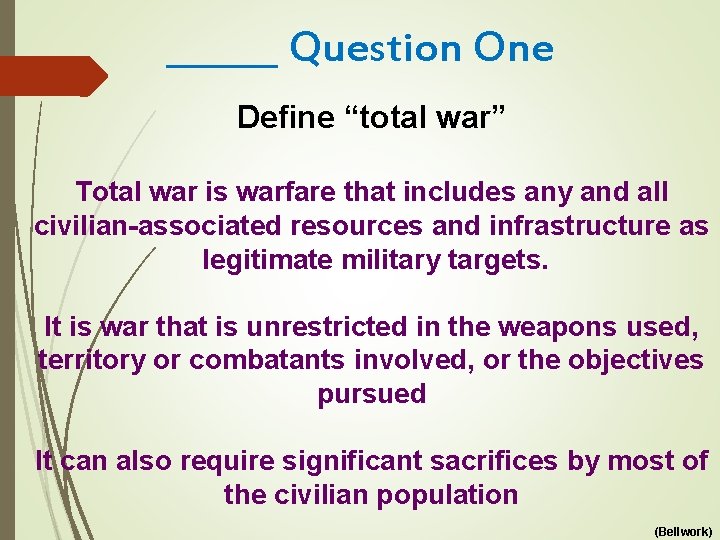 ______ Question One Define “total war” Total war is warfare that includes any and