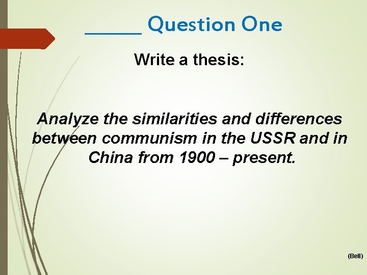 ______ Question One Write a thesis: Analyze the similarities and differences between communism in