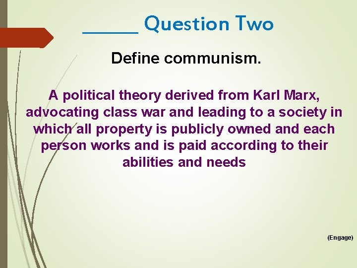 ______ Question Two Define communism. A political theory derived from Karl Marx, advocating class