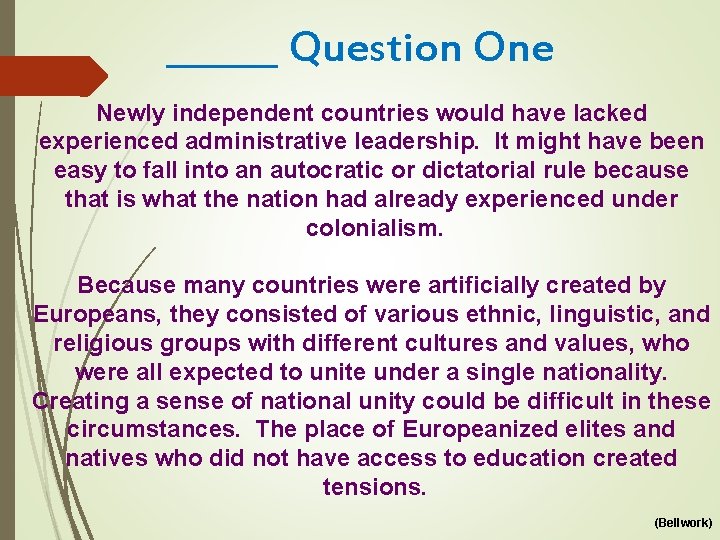 ______ Question One Newly independent countries would have lacked experienced administrative leadership. It might