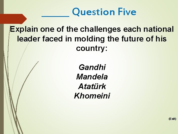 ______ Question Five Explain one of the challenges each national leader faced in molding