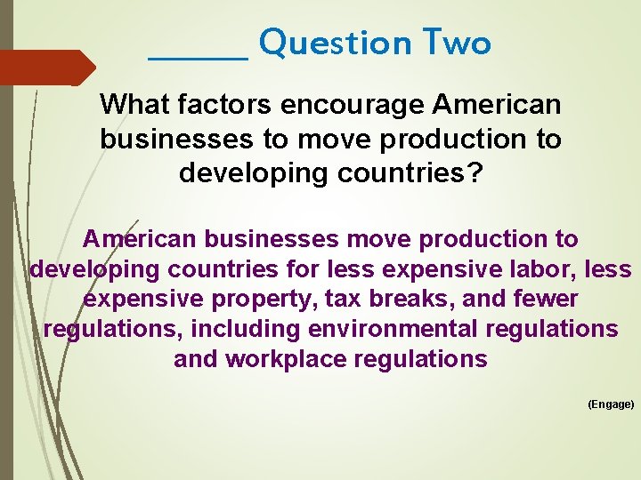 ______ Question Two What factors encourage American businesses to move production to developing countries?