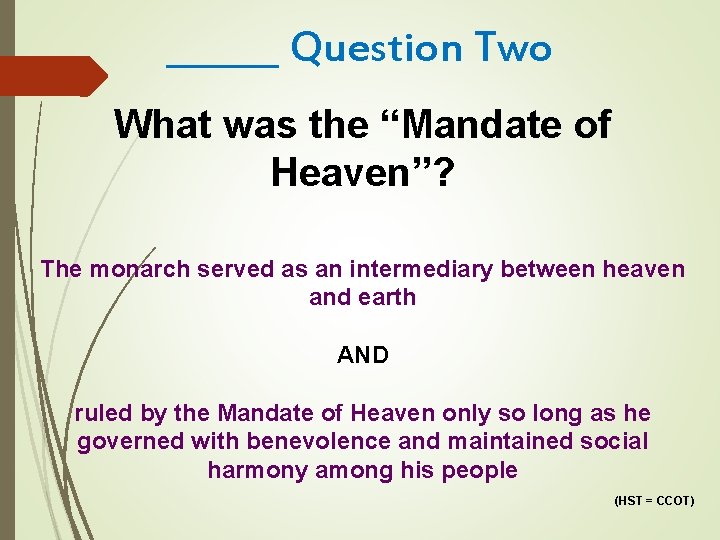 ______ Question Two What was the “Mandate of Heaven”? The monarch served as an