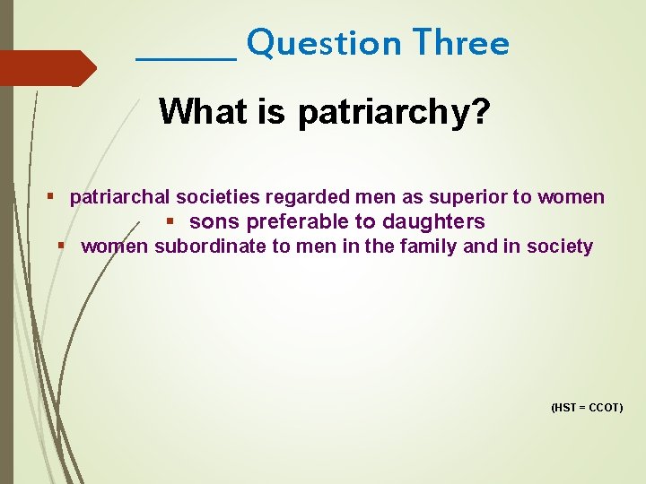 ______ Question Three What is patriarchy? § patriarchal societies regarded men as superior to