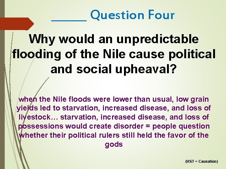 ______ Question Four Why would an unpredictable flooding of the Nile cause political and