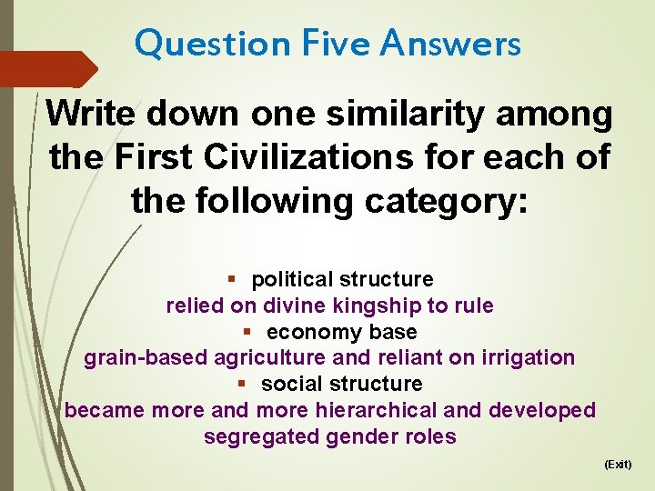 Question Five Answers Write down one similarity among the First Civilizations for each of