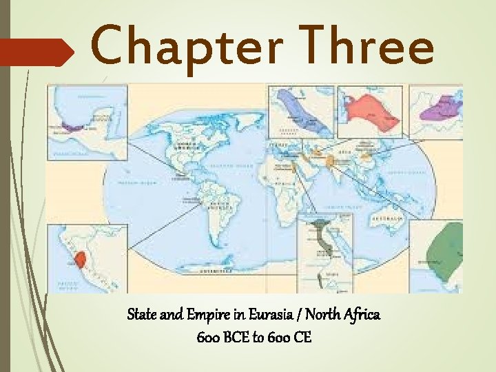 Chapter Three State and Empire in Eurasia / North Africa 600 BCE to 600