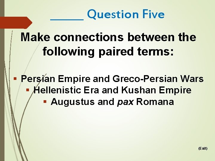 ______ Question Five Make connections between the following paired terms: § Persian Empire and