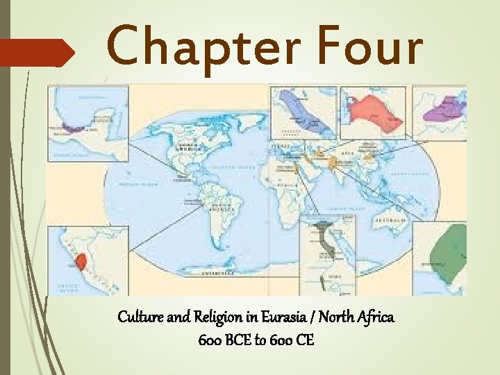 Chapter Four Culture and Religion in Eurasia / North Africa 600 BCE to 600