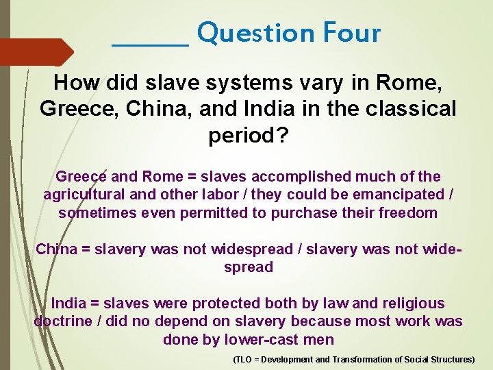 ______ Question Four How did slave systems vary in Rome, Greece, China, and India