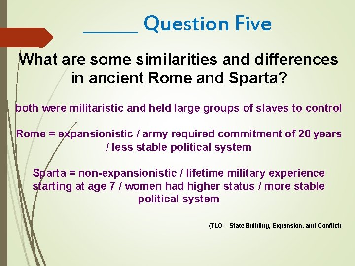 ______ Question Five What are some similarities and differences in ancient Rome and Sparta?