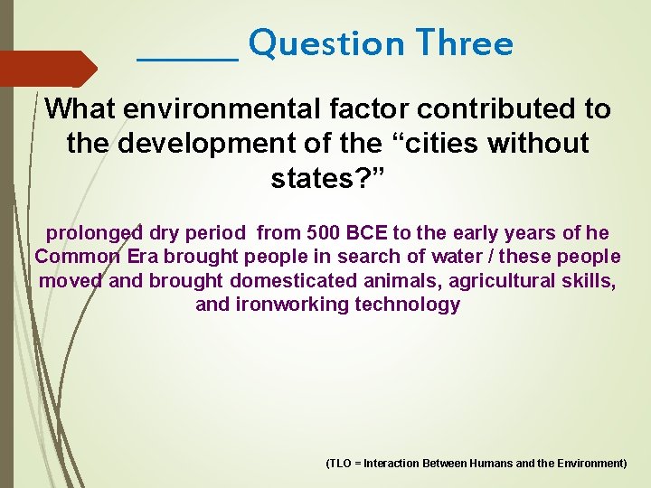 ______ Question Three What environmental factor contributed to the development of the “cities without
