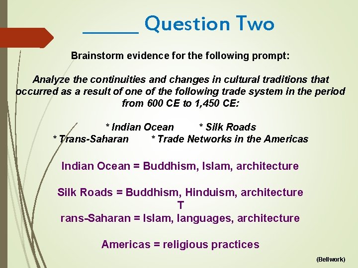 ______ Question Two Brainstorm evidence for the following prompt: Analyze the continuities and changes