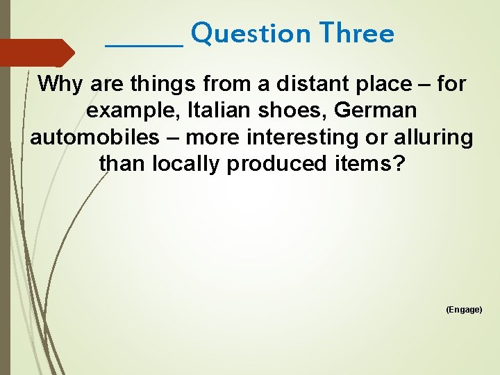 ______ Question Three Why are things from a distant place – for example, Italian