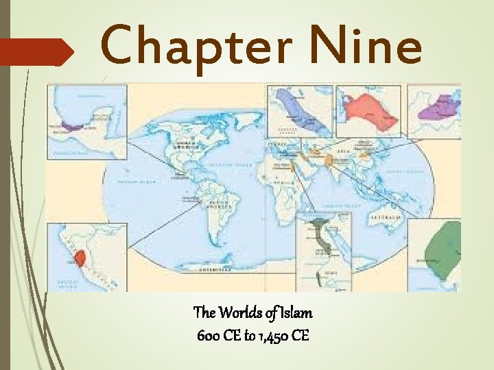 Chapter Nine The Worlds of Islam 600 CE to 1, 450 CE 