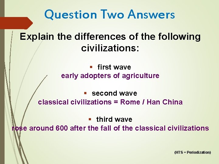 Question Two Answers Explain the differences of the following civilizations: § first wave early