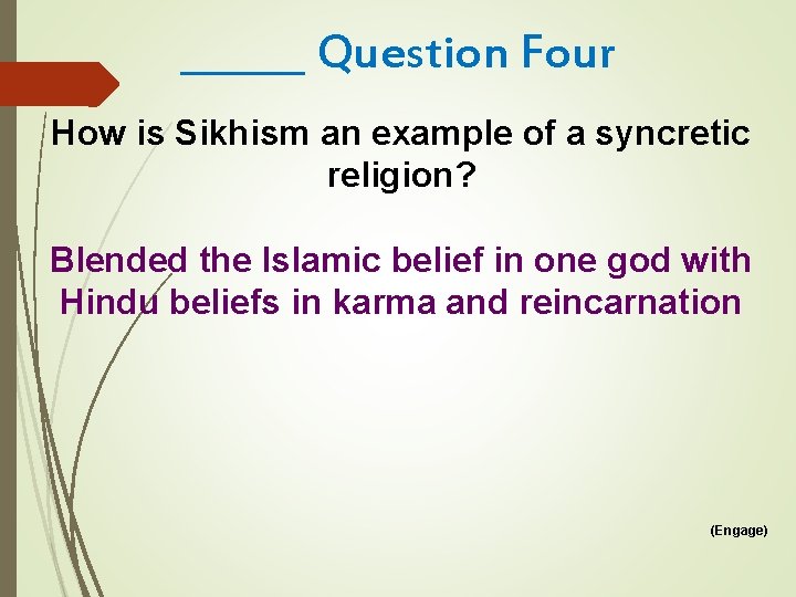 ______ Question Four How is Sikhism an example of a syncretic religion? Blended the