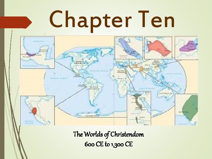 Chapter Ten The Worlds of Christendom 600 CE to 1, 300 CE 