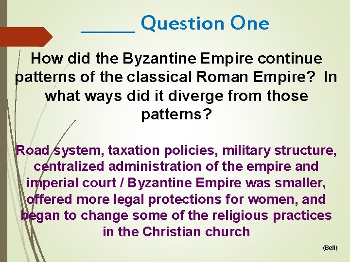 ______ Question One How did the Byzantine Empire continue patterns of the classical Roman