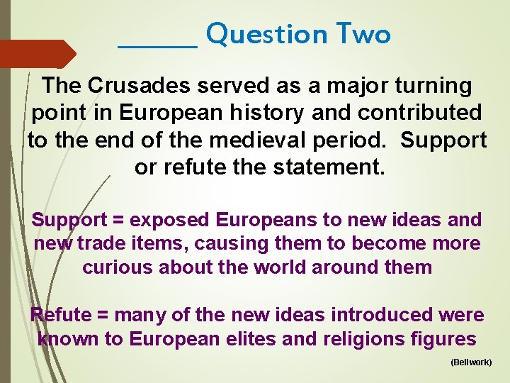 ______ Question Two The Crusades served as a major turning point in European history