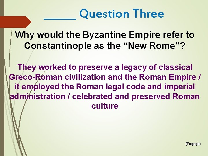 ______ Question Three Why would the Byzantine Empire refer to Constantinople as the “New