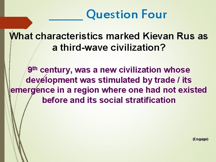 ______ Question Four What characteristics marked Kievan Rus as a third-wave civilization? 9 th