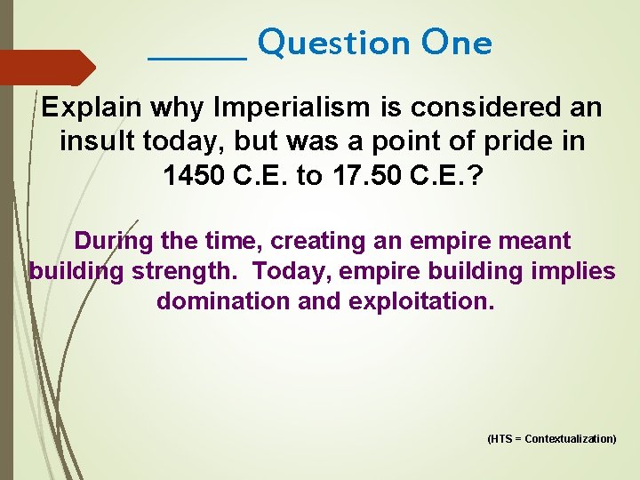 ______ Question One Explain why Imperialism is considered an insult today, but was a