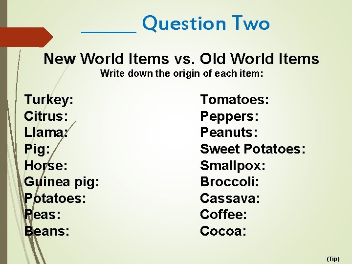 ______ Question Two New World Items vs. Old World Items Write down the origin