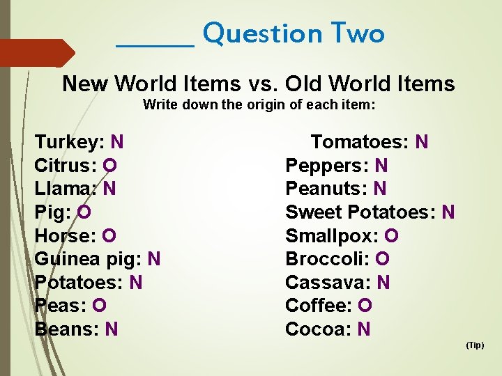 ______ Question Two New World Items vs. Old World Items Write down the origin