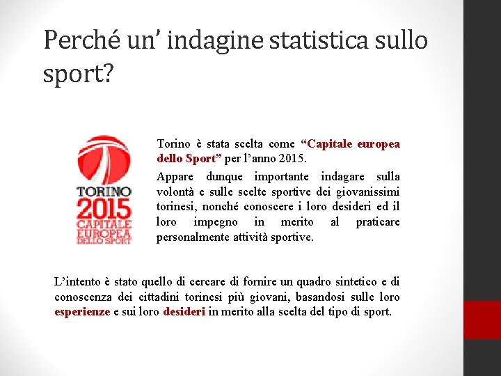 Perché un’ indagine statistica sullo sport? Torino è stata scelta come “Capitale europea dello