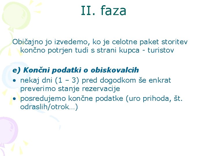 II. faza Običajno jo izvedemo, ko je celotne paket storitev končno potrjen tudi s