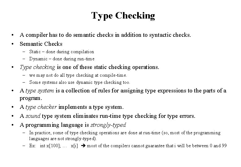 Type Checking • A compiler has to do semantic checks in addition to syntactic Type Checking • A compiler has to do semantic checks in addition to syntactic