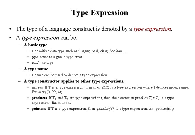 Type Expression • The type of a language construct is denoted by a type Type Expression • The type of a language construct is denoted by a type