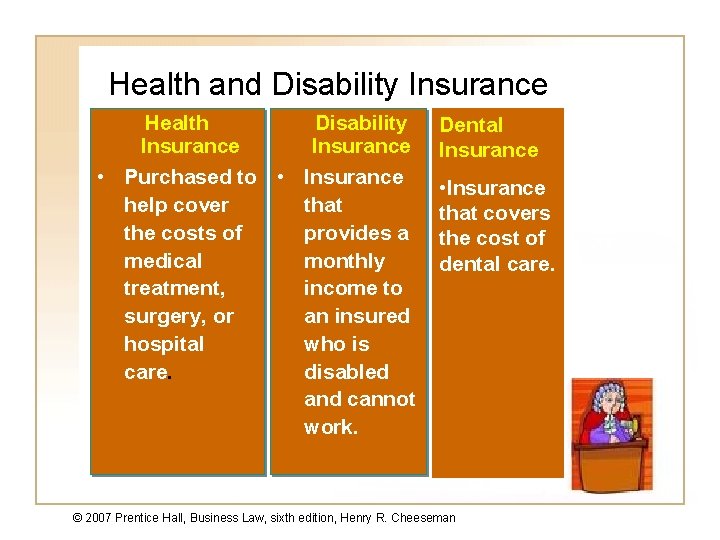 Health and Disability Insurance Health Insurance Disability Insurance • Purchased to • Insurance help