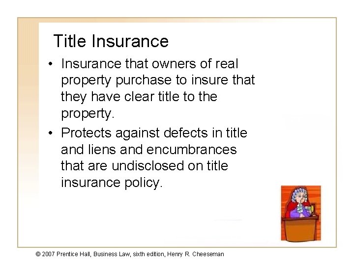 Title Insurance • Insurance that owners of real property purchase to insure that they