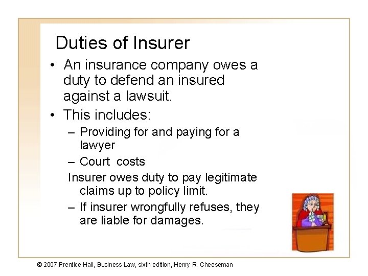 Duties of Insurer • An insurance company owes a duty to defend an insured