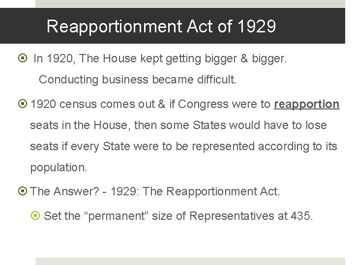 Reapportionment Act of 1929 In 1920, The House kept getting bigger & bigger. Conducting