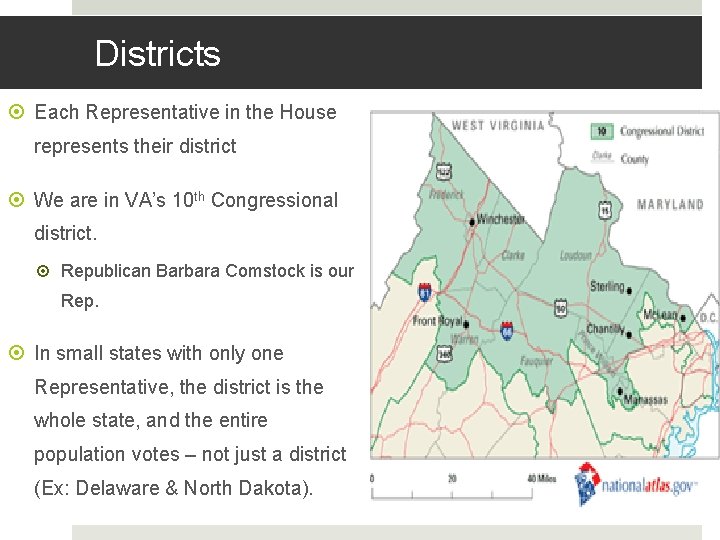 Districts Each Representative in the House represents their district We are in VA’s 10