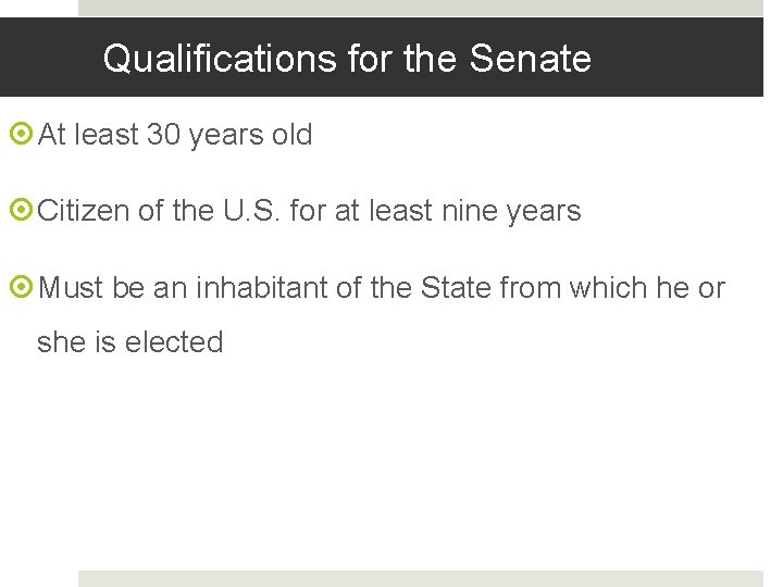 Qualifications for the Senate At least 30 years old Citizen of the U. S.