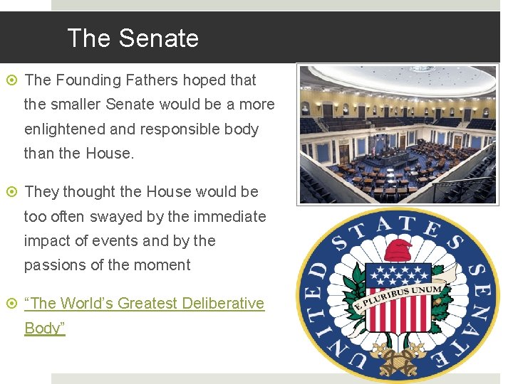 The Senate The Founding Fathers hoped that the smaller Senate would be a more