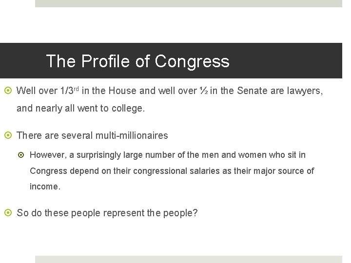 The Profile of Congress Well over 1/3 rd in the House and well over