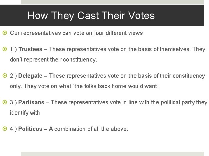 How They Cast Their Votes Our representatives can vote on four different views 1.