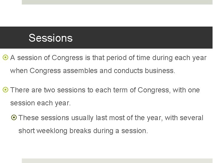 Sessions A session of Congress is that period of time during each year when