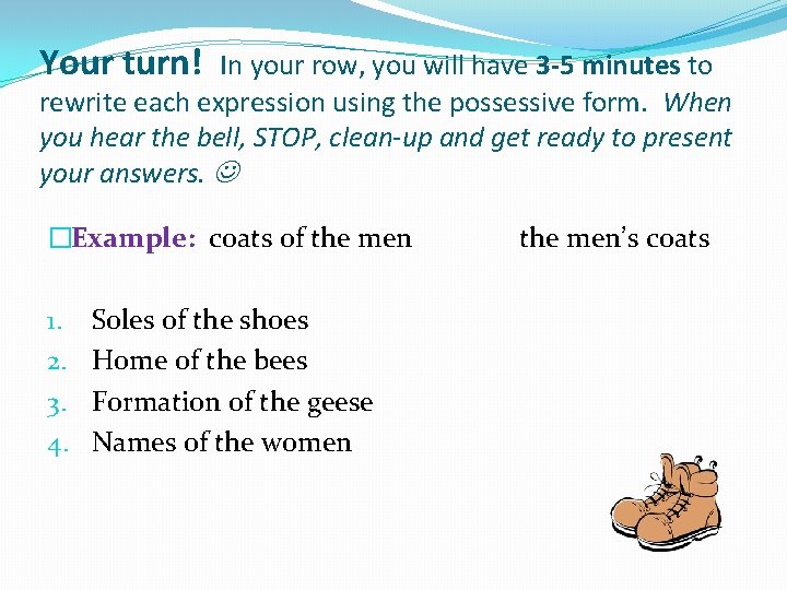 Your turn! In your row, you will have 3 -5 minutes to rewrite each