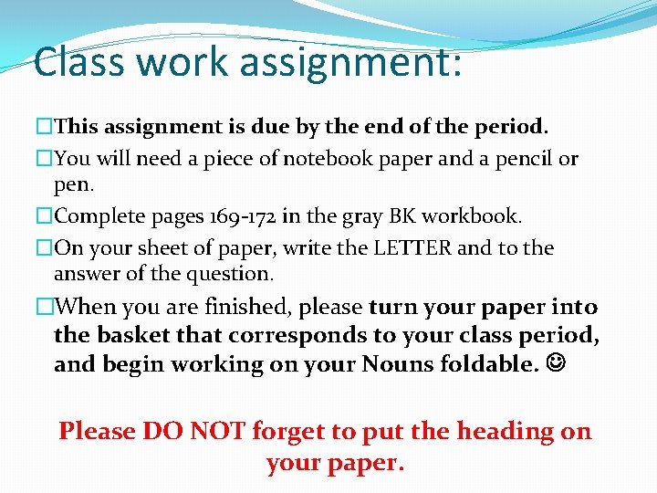 Class work assignment: �This assignment is due by the end of the period. �You