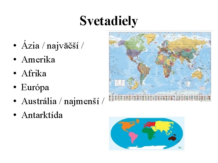 Svetadiely • • • Ázia / najväčší / Amerika Afrika Európa Austrália / najmenší