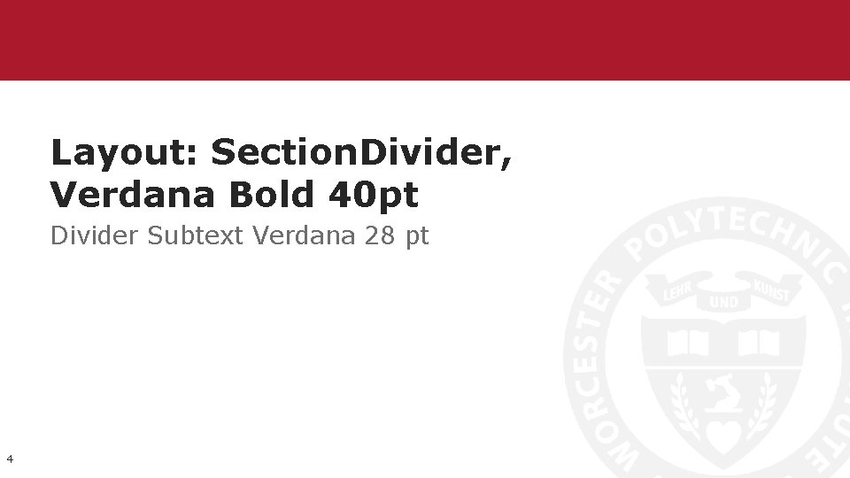 Layout: Section. Divider, Verdana Bold 40 pt Divider Subtext Verdana 28 pt 4 