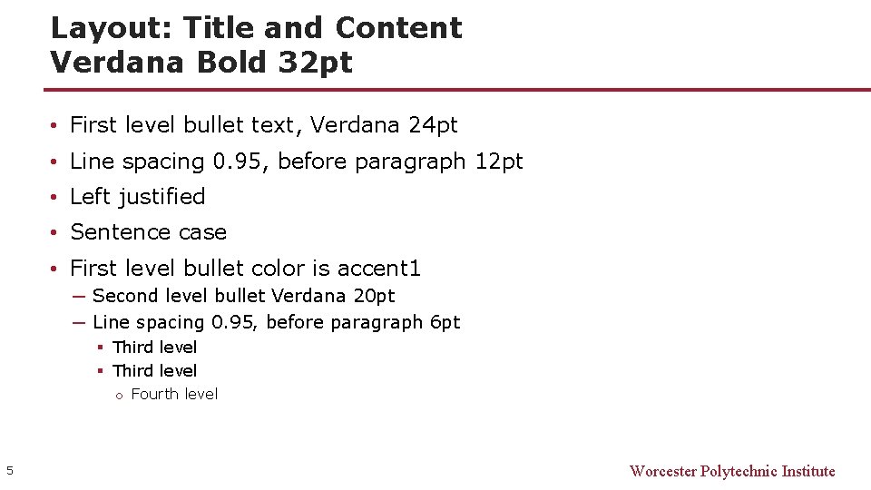 Layout: Title and Content Verdana Bold 32 pt • First level bullet text, Verdana